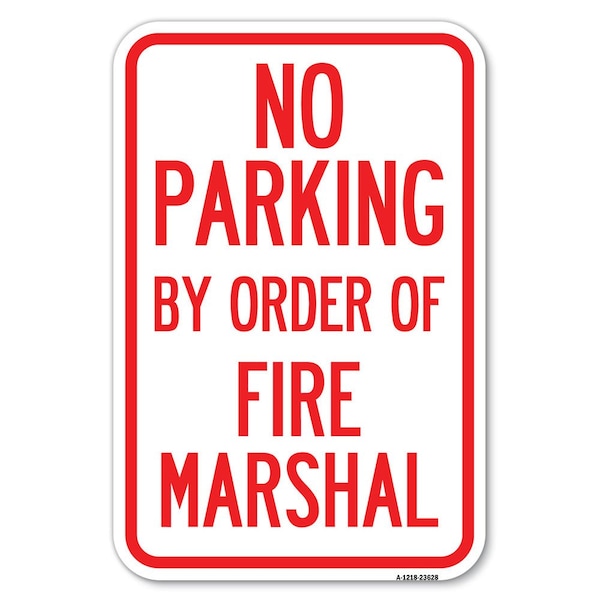 Signmission No Parking by Order of Fire Marshal Heavy-Gauge Aluminum Sign, 12" x 18", A-1218-23628 A-1218-23628 - main